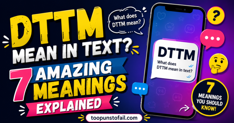 DTTM Mean in Text? 7 Amazing Meanings Explained